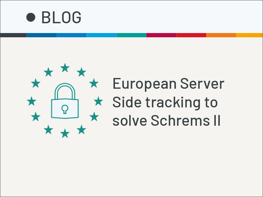 European Server Side Tracking to solve Schrems 2