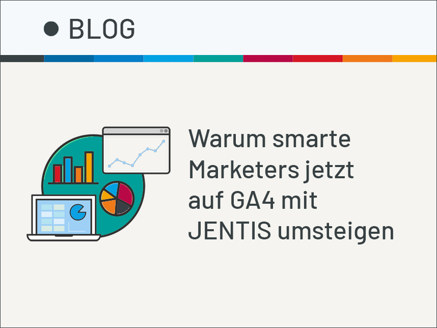 Jetzt auf Google Analytics 4 mit JENTIS umsteigen
